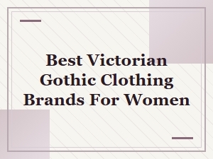Best Victorian Gothic Clothing Brands for Women