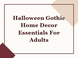 Halloween Gothic Home Decor Essentials for Adults