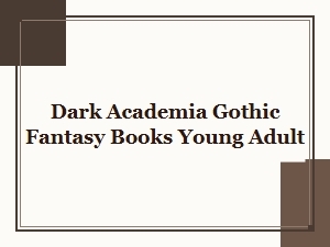 Dark Academia Gothic Fantasy Books for Young Adults
